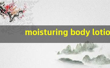 moisturing body lotion